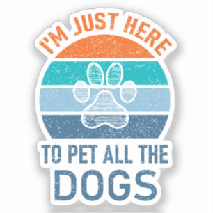 Adesivo Só estou aqui para pôr todos os cães, Cachorro Eng