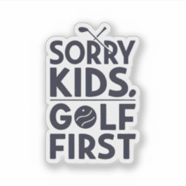 Adesivo Sorry Kids Golf First Bold Golf Humor Art