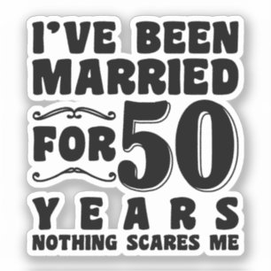 Adesivo Sou Casado Há 50 Anos Esposa Marido Engraçada