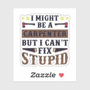 Adesivo Sou um carpinteiro, mas não consigo consertar o es
