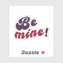 Adesivo Sticker Be Mine!