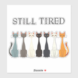 Adesivo Still Tired Cats Cat Mom Lover - Funny Graphic Art