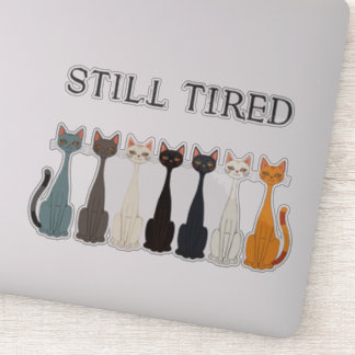 Adesivo Still Tired Cats Cat Mom Lover - Funny Graphic Art