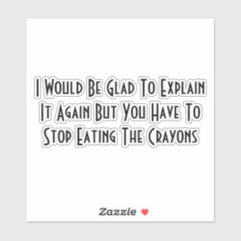 Adesivo Stop Eating The Crayons