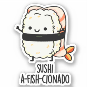 Adesivo Sushi A-fish-Cionado Peixe-Comida Engraçado