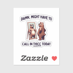 Adesivo Talvez Tenha Que Ligar Para Thicc Hoje