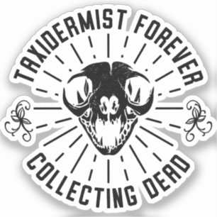 Adesivo Taxidermt Forever Coletando Coisas De Morto