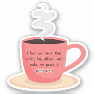 Adesivo te amo mais que café, namorados engraçados citaçõe