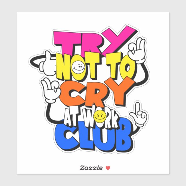 Adesivo Tente não chorar no clube de trabalho - Typografo  (Folha)
