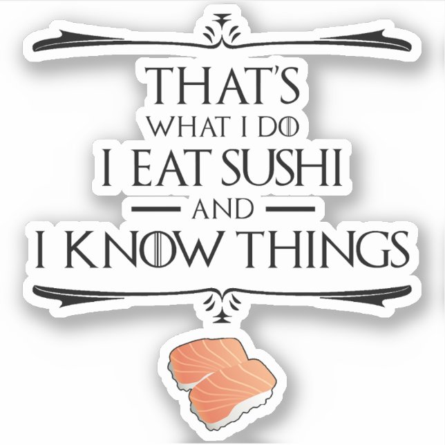 Adesivo That's What I Do I Eat Sushi And I Know Things (Frente)