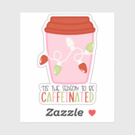 Adesivo Tis the Season to be Caffeinated Christmas Sticker