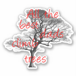 Adesivo Todos os melhores pais escalam árvores, arborista