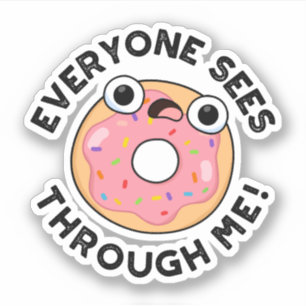 Adesivo Todos Veem Através De Mim Rosquinha Bonita Pun St