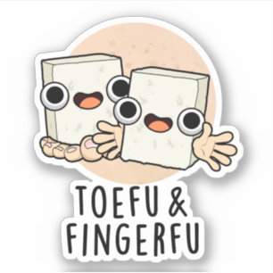 Adesivo Toefu Fingerfu Comida Engraçada Tofu Pun