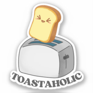 Adesivo Torradeira Toastaholical Kawaii Toast Pun Sticker