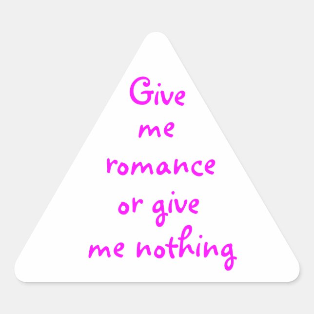 Adesivo Triangular Dá-me o Romance ou não me dá nada. (Frente)