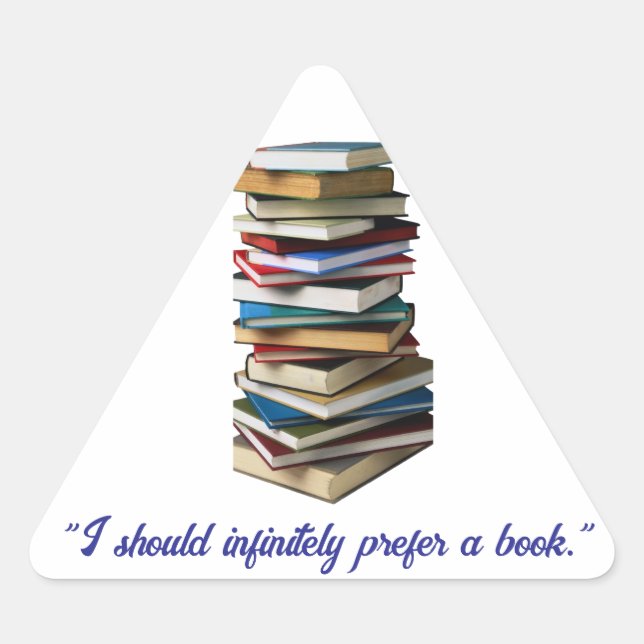 Adesivo Triangular "Eu deveria infinitamente preferir um livro" (Frente)