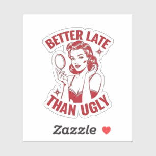 Adesivo trocadilho, humor feminino glam, tarde, mas fabulo