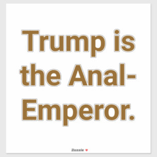 Adesivo Trump é o Imperador Anal Hankamer Artjunkhaus Yum