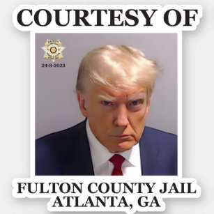 Adesivo Trump Mugshot Cortesia de Fulton County Jail GA