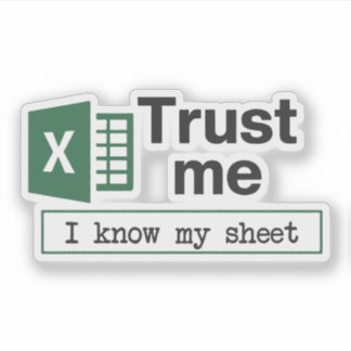 Adesivo Trust Me I Know My Sheet Spreadsheet Pun