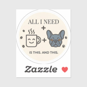 Adesivo Tudo o que Preciso é Café e meu Bulldog Francês