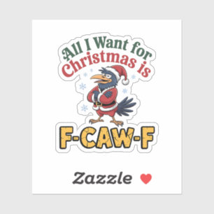 Adesivo Tudo o que Quero no Natal é F-Caw-F Natal
