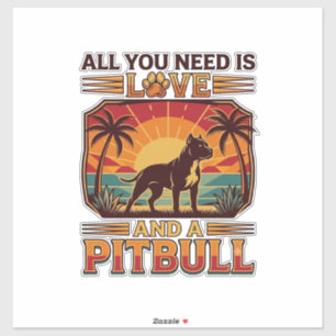 Adesivo Tudo o que você precisa é amor Pitbull Cachorro Pô