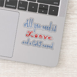 Adesivo Tudo que você precisa é amor e um gato chamado...