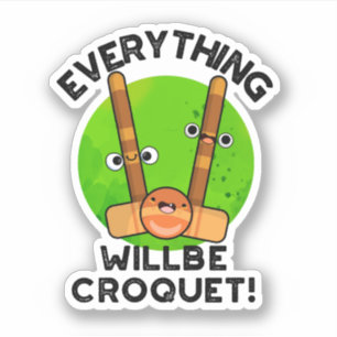 Adesivo Tudo Será Um Croquet Cute Sports Pun