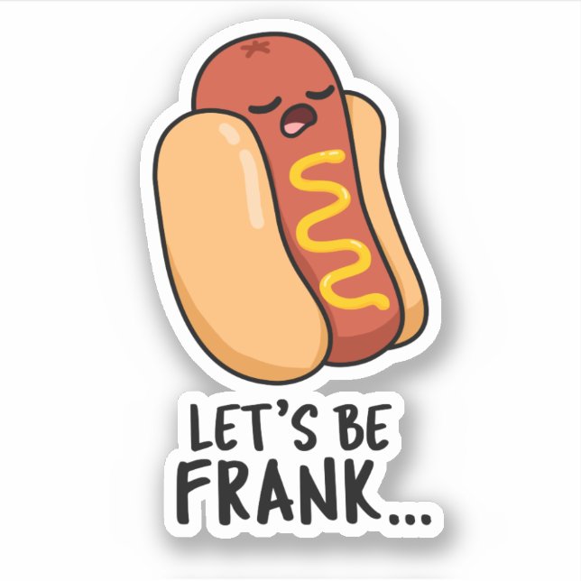 Adesivo Vamos Ser Frank Funny Frankfurter Pun (Frente)