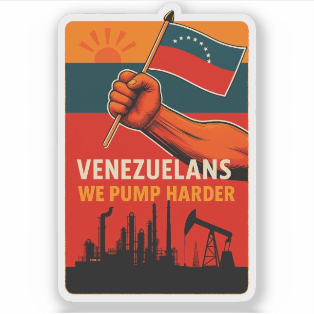 Adesivo Venezuelans We Pump Harder Flag Petroleum Oil (Frente)