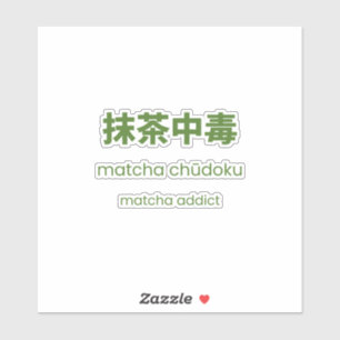 Adesivo Viciado em Matcha – Citação Japonesa de Matcha