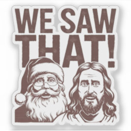 Adesivo VIMOS ISSO! Papais noeis e Jesus estão sempre assi