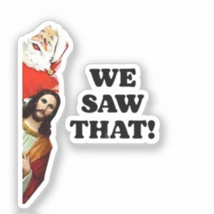 Adesivo VIMOS ISSO! Papais noeis e Jesus estão sempre assi