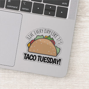 Adesivo Viva todos os dias como se fosse Taco terça-feira