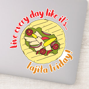 Adesivo Vive Todos Os Dias Como Fajita Sexta-Feira Comida