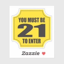 Adesivo Você deve ter 21 anos para entrar em negócios ou e