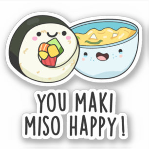 Adesivo Você Maki Miso Feliz, Engraçado, Comida Japonês