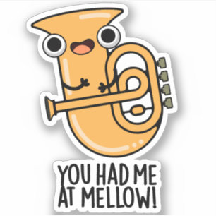 Adesivo Você Me Teve No Mellow Engraçado Tuba Pun