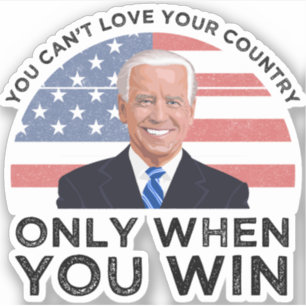 Adesivo Você não pode amar seu país apenas quando você gan