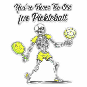 Adesivo Você nunca é muito velho para o Pickleball