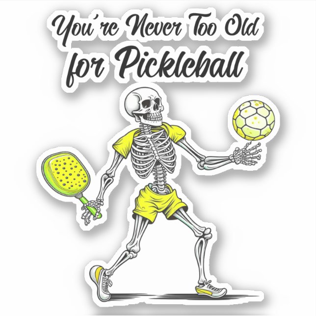 Adesivo Você nunca é muito velho para o Pickleball (Frente)