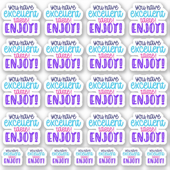 Adesivo Você tem um excelente gosto! Aproveite! vinil Stic (Frente)