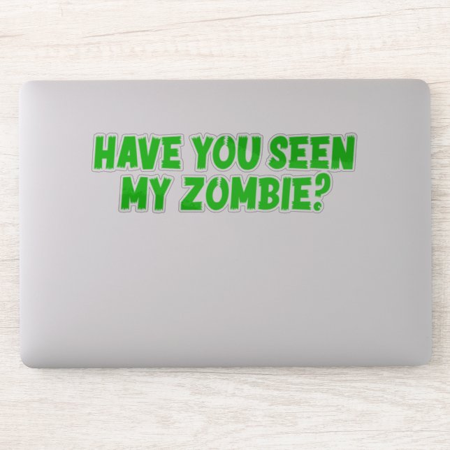 Adesivo Você Viu Meu Zombie? (Computador)