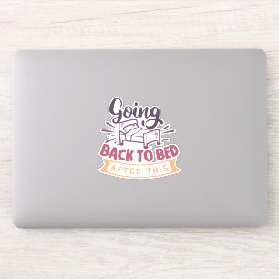 Adesivo Voltando Para A Cama Depois Disso!