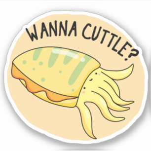Adesivo Wanna Cuttle Funny Cuttlefish Pun