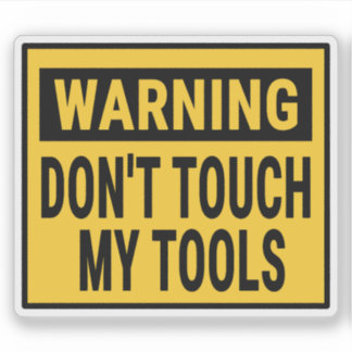 Adesivo Warning Don't Touch My Tools 