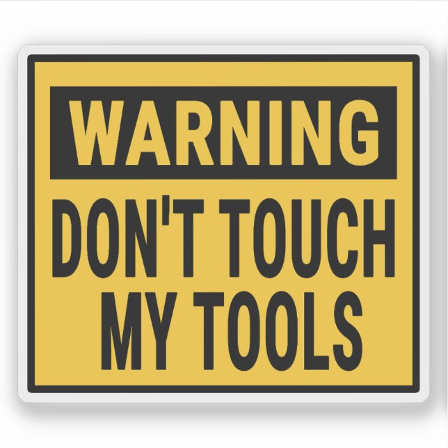 Adesivo Warning Don't Touch My Tools  (Frente)