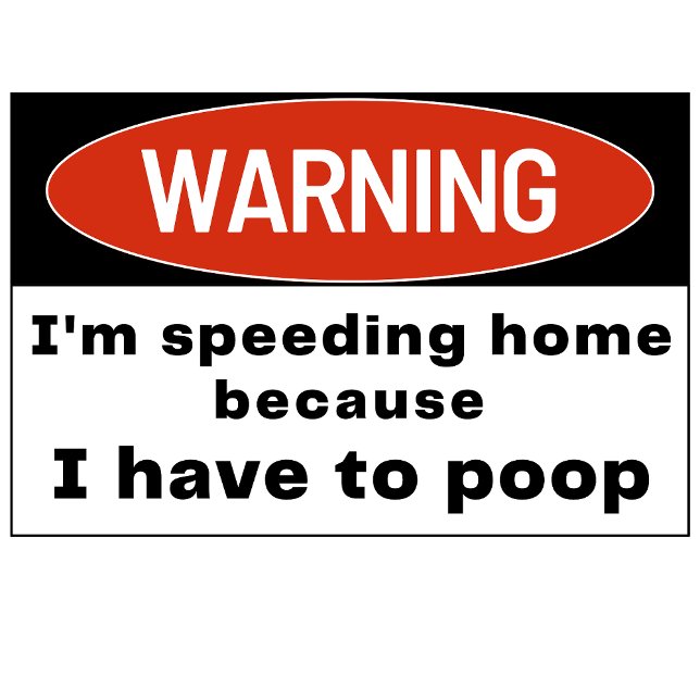 Adesivo warning I'm speeding because I have to poop Bumper (Criador carregado)